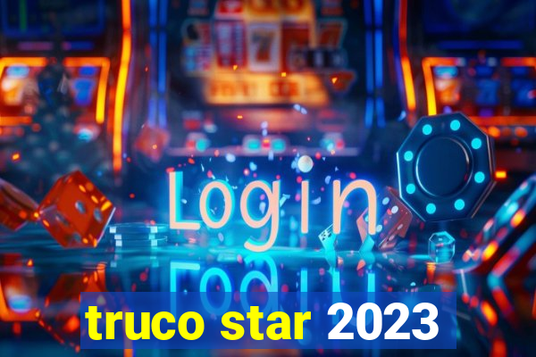 truco star 2023